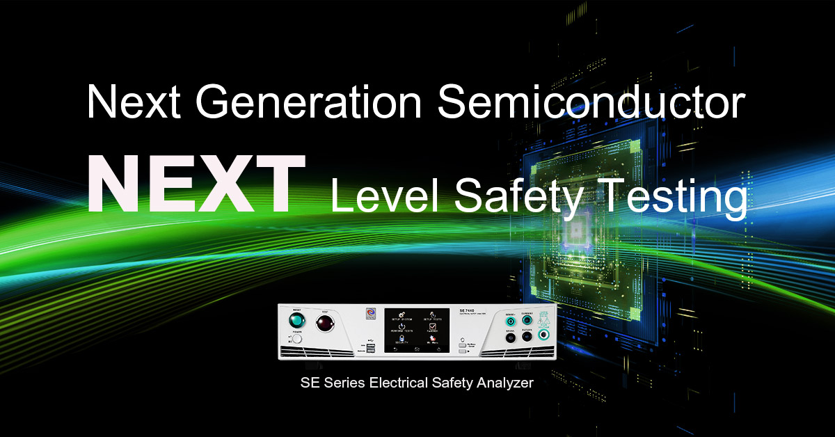 Next Generation Semiconductor, Next Level Safety Testing