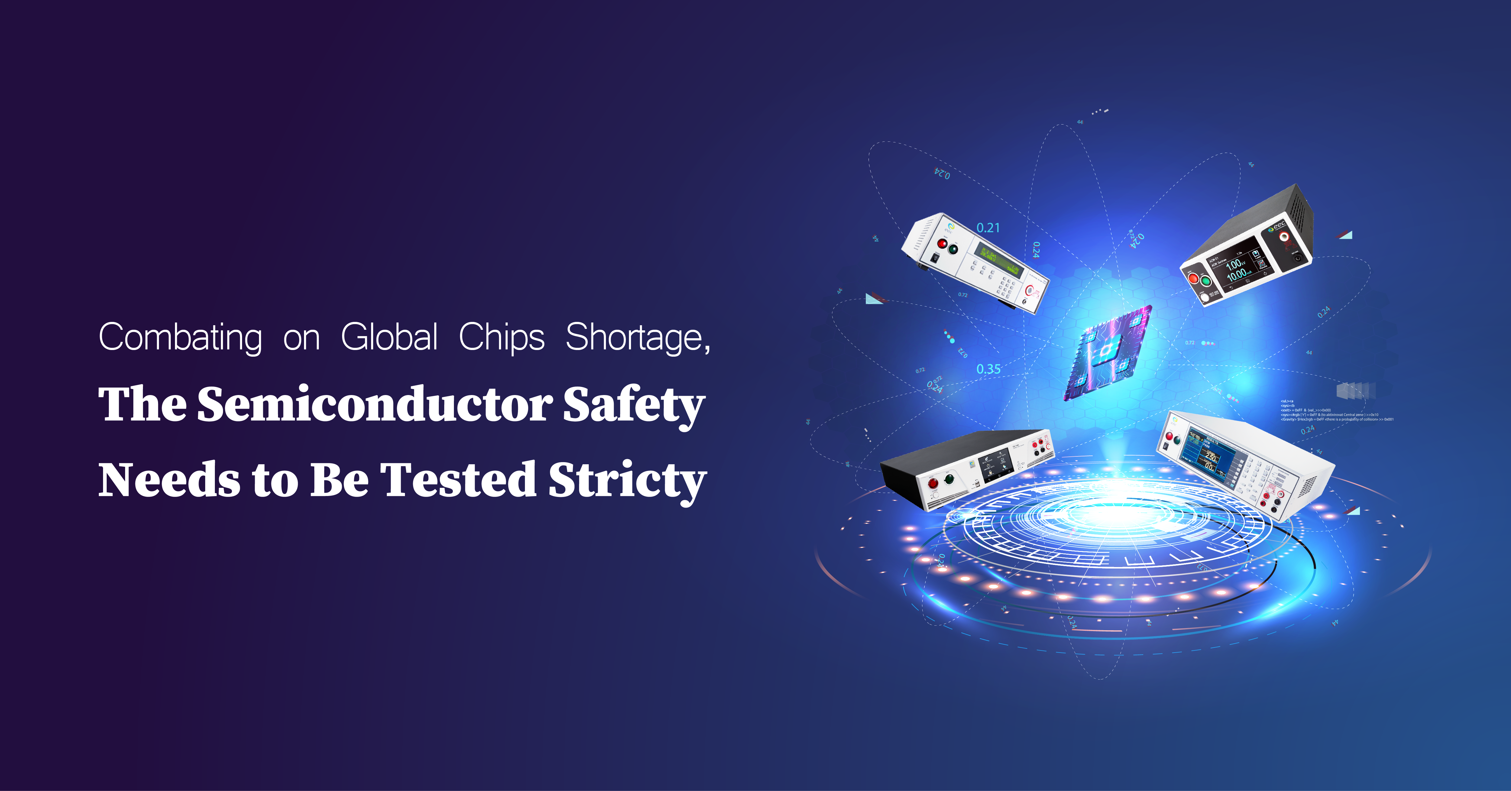 Combating on Global Chips Shortage, the Semiconductor Safety Needs to Be Tested Strictly.